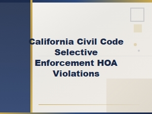Selective Enforcement of Hoa Rules Under Ca Civil Code