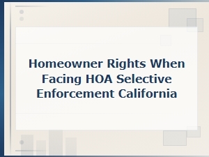 California Hoa Selective Enforcement: Know Your Rights